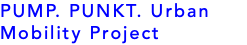 PUMP. PUNKT. Urban Mobility Project